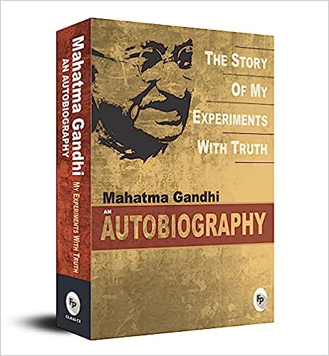 An Autobiography : The Story Of My Experiments With Truth Paperback – 1 January 2009