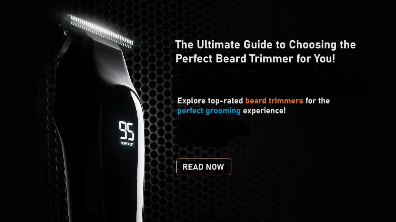 The Ultimate Guide to Choosing the Perfect Beard Trimmer for You!
